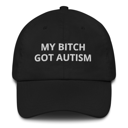 My bitch got autism hat