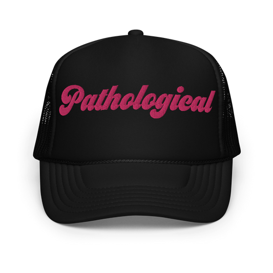 PATHOLOGICAL FOAM TRUCKER