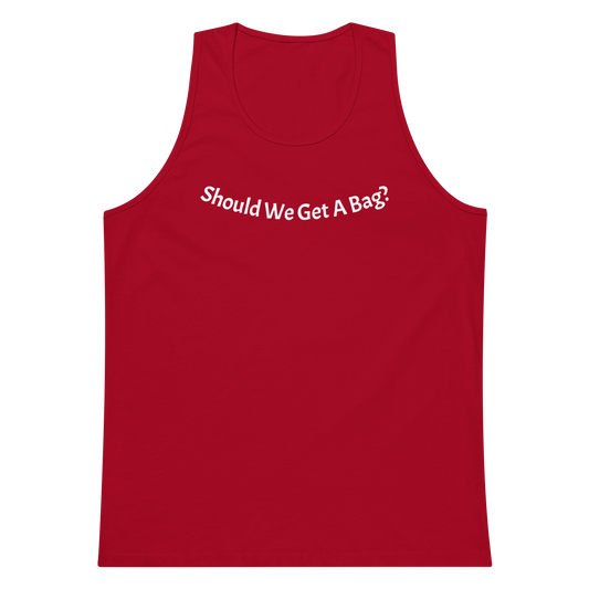 SHOULD WE GET A BAG TANK