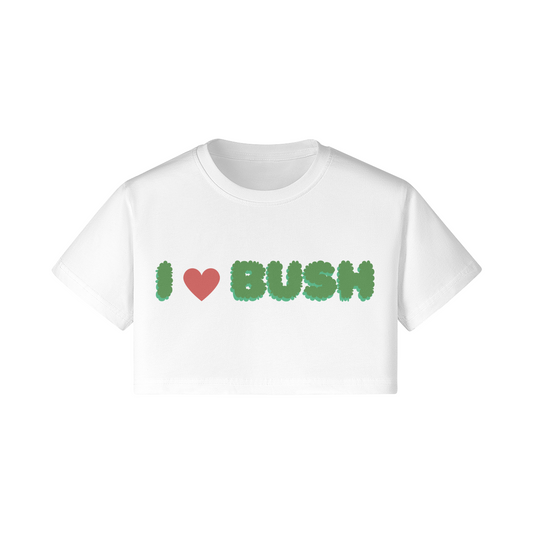 I LOVE BUSH CROP-TOP