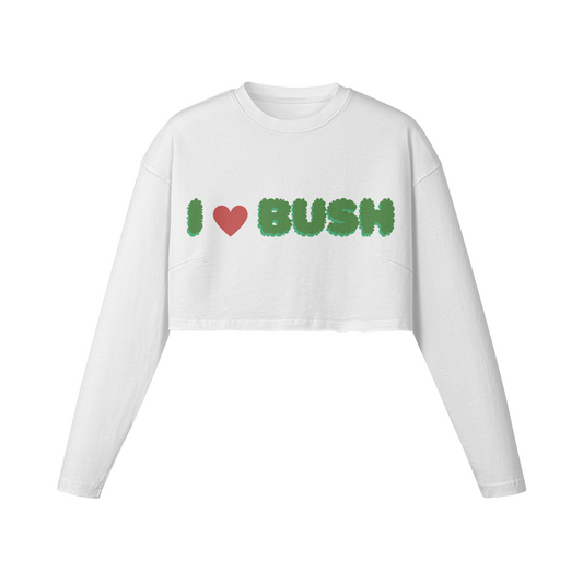 I LOVE BUSH CROP SWEATSHIRT