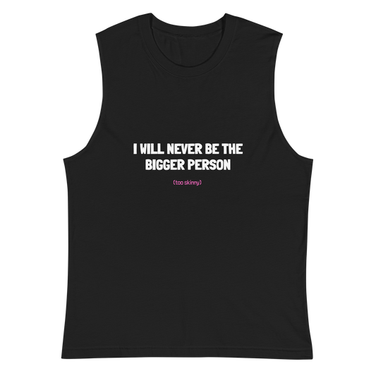 BIGGER PERSON MUSCLE TANK