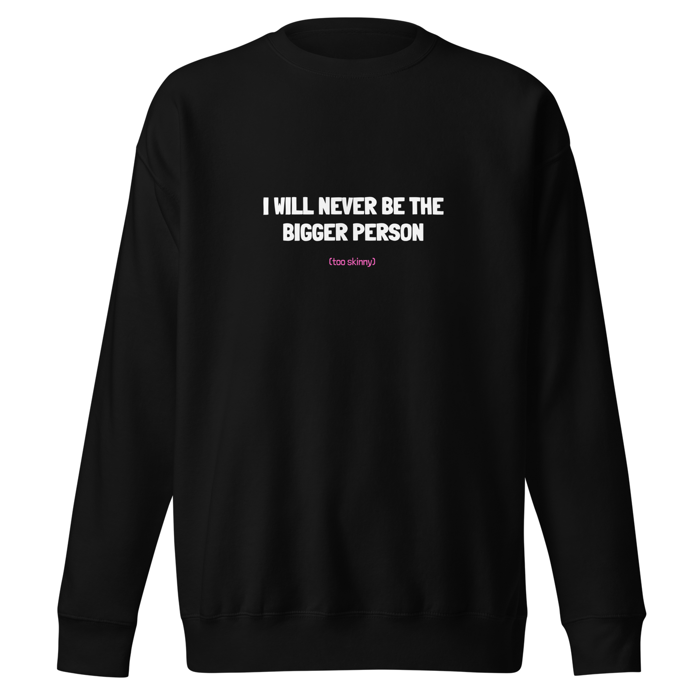BIGGER PERSON SWEATSHIRT
